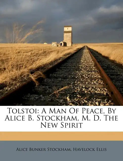 Tolstoi: A Man of Peace, by Alice B. Stockham, M. D. the New Spirit - Paperback