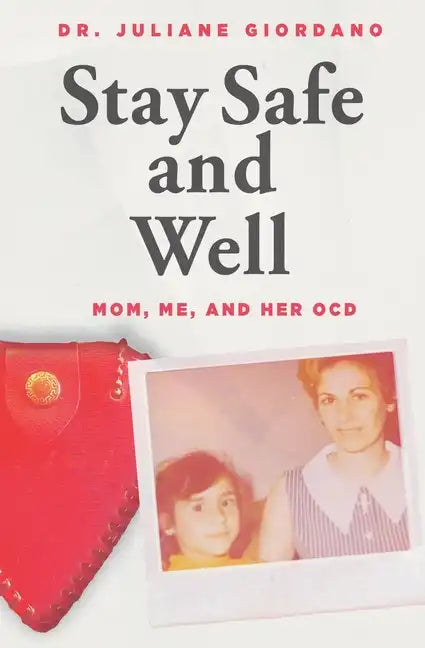 Stay Safe And Well: Mom, Me, And Her OCD - Paperback