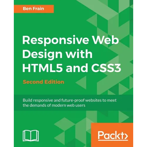 Responsive Web Design with HTML5 and CSS3 - Second Edition: Build responsive and future-proof websites to meet the demands of modern web users - Paperback