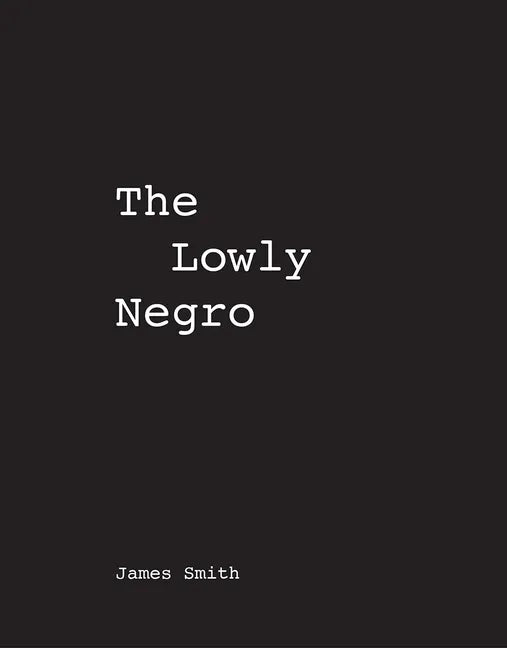 James Smith the Lowly Negro - Paperback