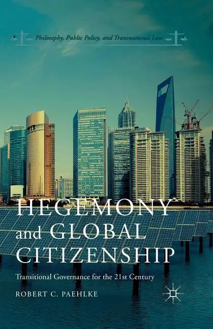 Hegemony and Global Citizenship: Transitional Governance for the 21st Century - Paperback