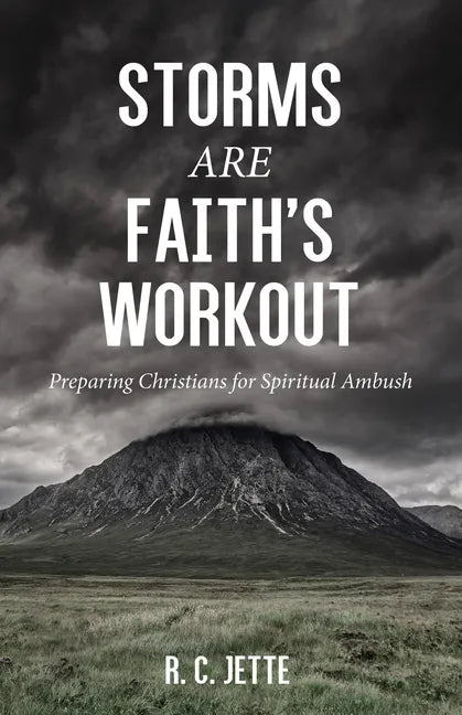 Storms Are Faith's Workout: Preparing Christians for Spiritual Ambush - Hardcover