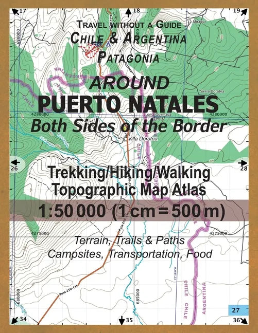 Around Puerto Natales Both Sides of the Border Trekking/Hiking/Walking Topographic Map Atlas 1: 50000 (1cm=500m) Chile & Argentina Patagonia 2017 Terr - Paperback
