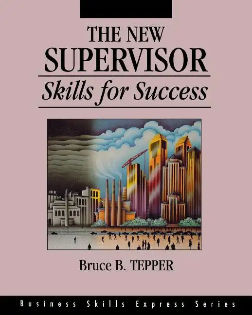 The New Supervisor: Skills for Success - Paperback