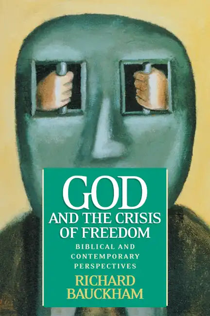 God and the Crisis of Freedom: Biblical and Contemporary Perspectives - Paperback