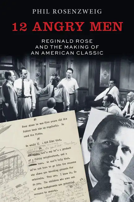 12 Angry Men: Reginald Rose and the Making of an American Classic - Paperback
