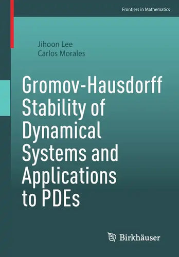 Gromov-Hausdorff Stability of Dynamical Systems and Applications to Pdes - Paperback