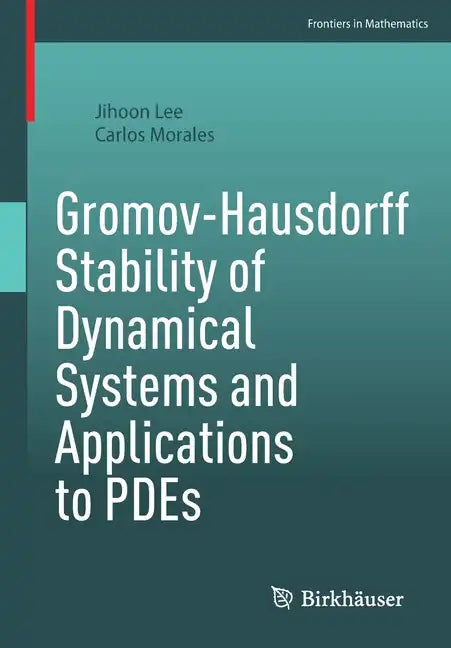 Gromov-Hausdorff Stability of Dynamical Systems and Applications to Pdes - Paperback