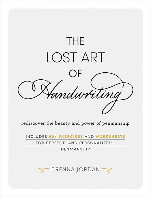 The Lost Art of Handwriting: Rediscover the Beauty and Power of Penmanship - Hardcover
