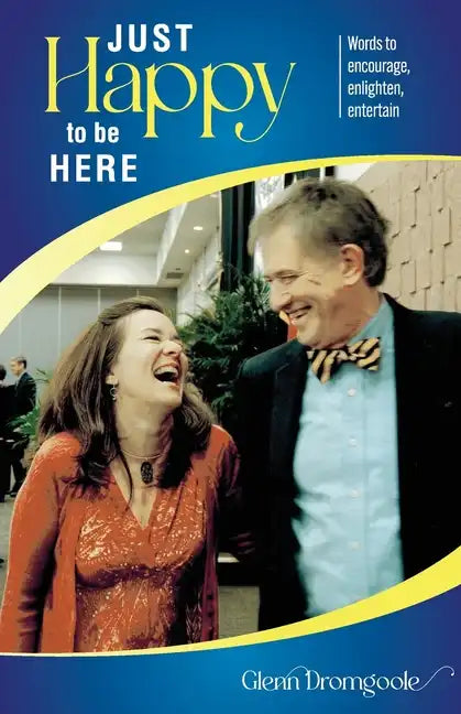 Just Happy to Be Here: Words to encourage, enlighten, entertain - Paperback