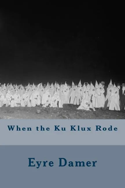 When the Ku Klux Rode - Paperback