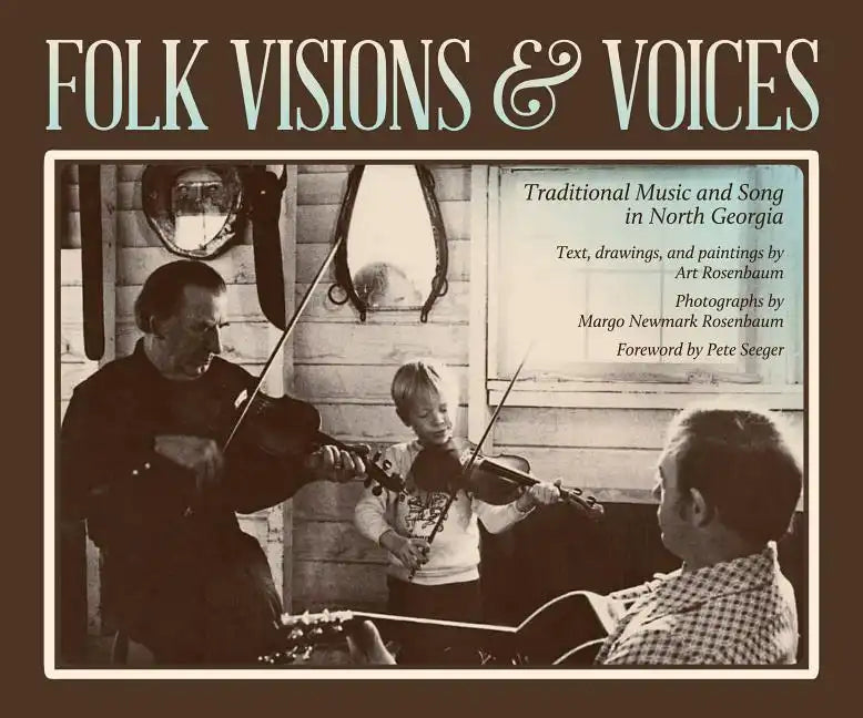 Folk Visions & Voices: Traditional Music and Song in North Georgia - Paperback