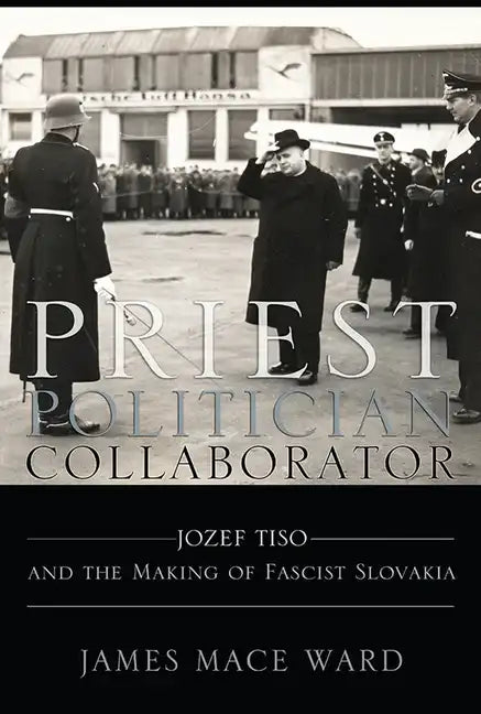 Priest, Politician, Collaborator - Hardcover