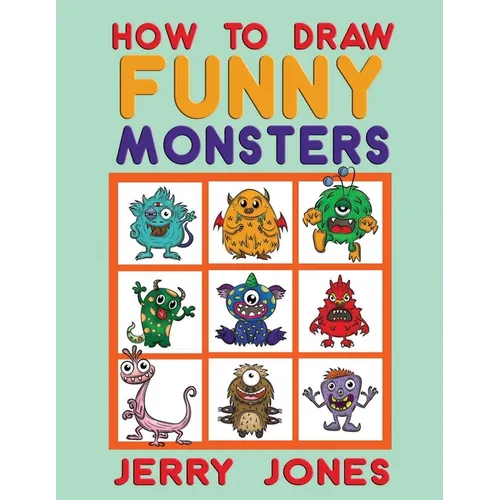 How To Draw Funny Monsters: Learn How to Draw Step by Step for Kids - Paperback