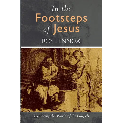 In the Footsteps of Jesus: Exploring the World of the Gospels - Hardcover