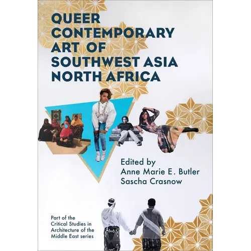 Queer Contemporary Art of Southwest Asia North Africa - Hardcover