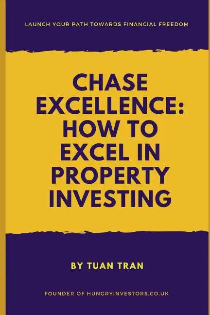 Chase Excellence: How to Excel in Property Investing - Paperback