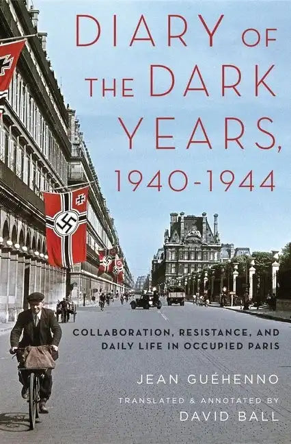 Diary of the Dark Years, 1940-1944: Collaboration, Resistance, and Daily Life in Occupied Paris - Paperback