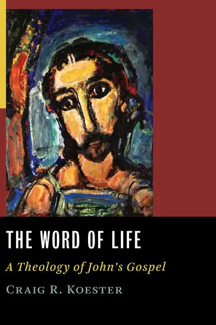 Word of Life: A Theology of John's Gospel - Paperback