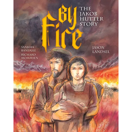 By Fire: The Jakob Hutter Story - Paperback