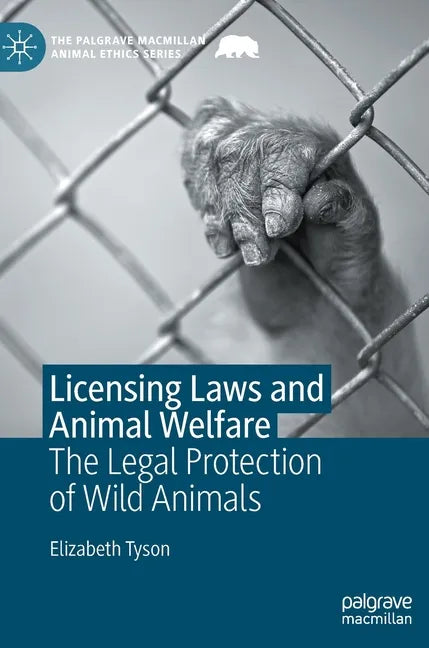 Licensing Laws and Animal Welfare: The Legal Protection of Wild Animals - Hardcover