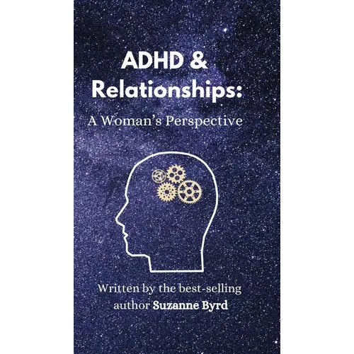 ADHD and Relationships: A Woman's Perspective - Hardcover