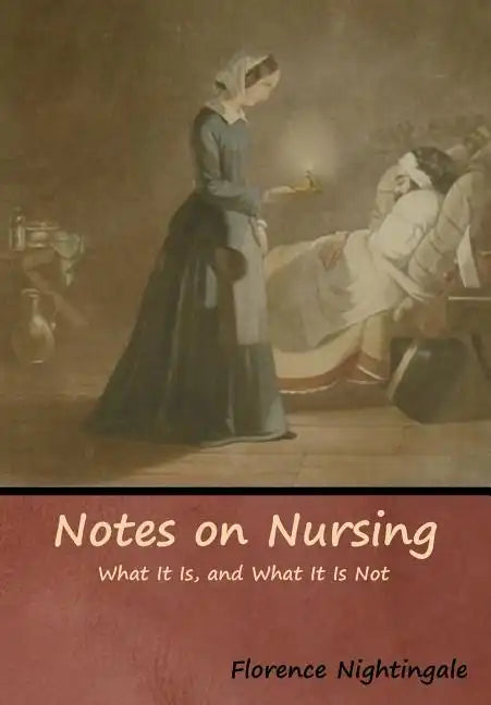Notes on Nursing: What It Is, and What It Is Not - Hardcover