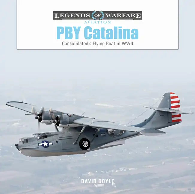 Pby Catalina: Consolidated's Flying Boat in WWII - Hardcover