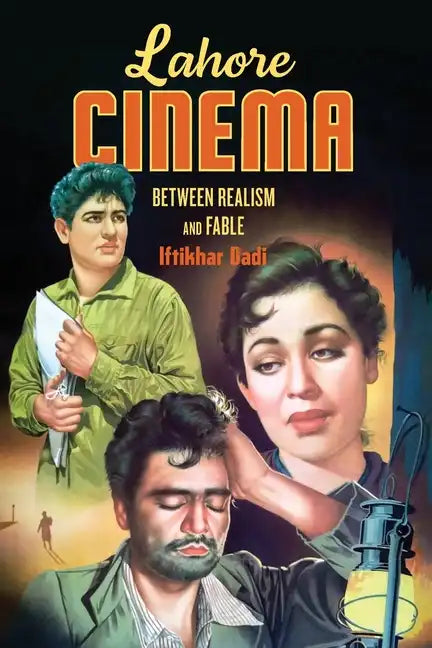 Lahore Cinema: Between Realism and Fable - Paperback