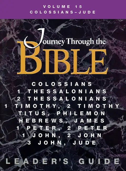 Journey Through the Bible Volume 15, Colossians-Jude Leader's Guide - Paperback