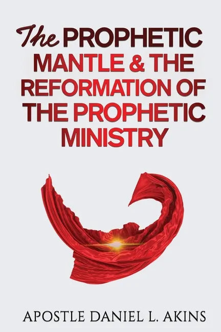 The Prophetic Mantle & The Reformation of the Prophetic Ministry - Paperback