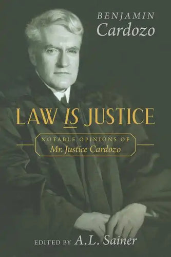Law is Justice: Notable Opinions of Mr. Justice Cardozo - Paperback