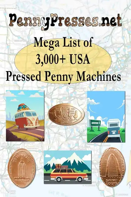 PennyPresses.net Mega List of 3,000+ USA Pressed Penny Machines - Paperback