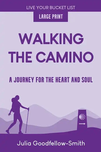 Walking the Camino: A Journey for the Heart and Soul (Large Print) - Paperback
