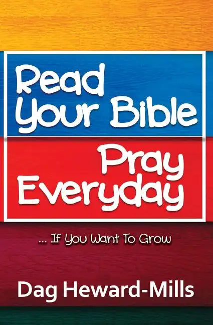 Read Your Bible, Pray Everyday... If you want to grow - Paperback