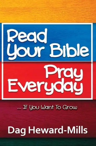 Read Your Bible, Pray Everyday... If you want to grow - Paperback