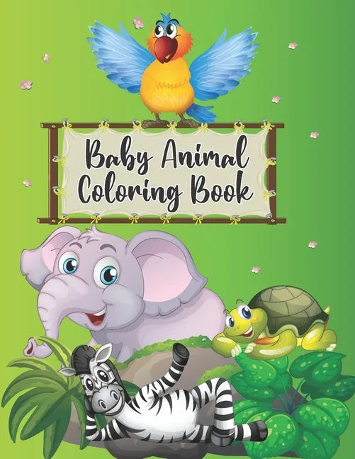 Baby Animal Coloring Book: Super Fun Wild Baby Animals to Color included Giraffe Elephant Lion Tiger Squid Llama and Many More for Kids Preschool - Paperback