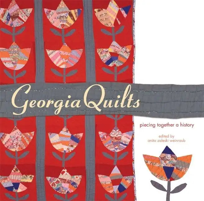 Georgia Quilts: Piecing Together a History - Paperback