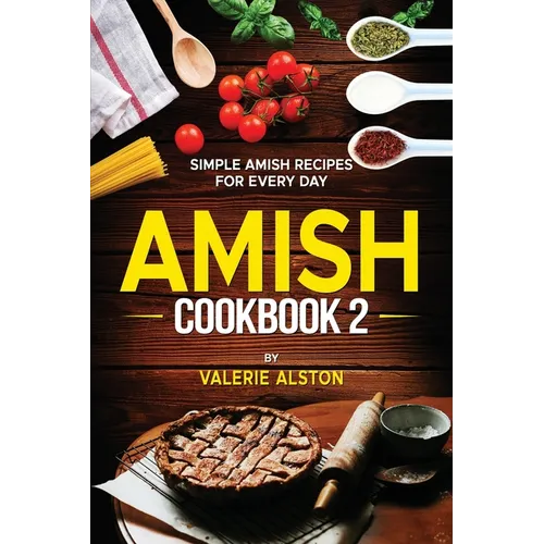 Amish Cookbook 2: Simple Amish Recipes For Every Day - Paperback