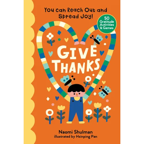 Give Thanks: You Can Reach Out and Spread Joy! 50 Gratitude Activities & Games - Hardcover