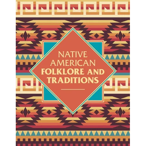 Native American Folklore & Traditions - Hardcover