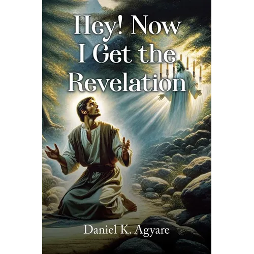 Hey! Now I Get the Revelation - Paperback