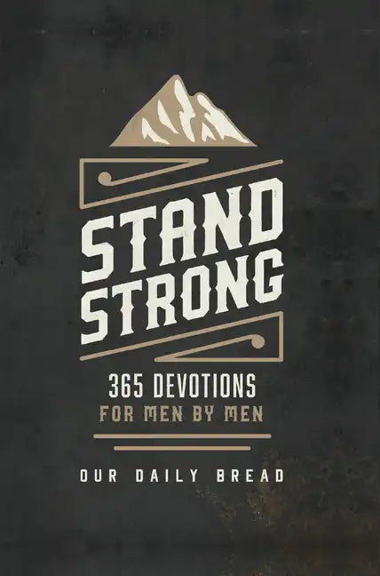 Stand Strong: 365 Devotions for Men by Men - Hardcover