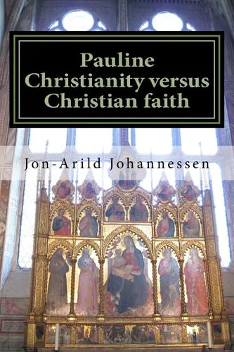 Pauline Christianity versus Christian faith: The Satanic verses of the Bible - Paperback