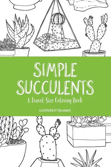 Simple Succulents: A Travel-Size Coloring Book - Paperback
