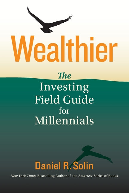 Wealthier: The Investing Field Guide for Millennials - Paperback