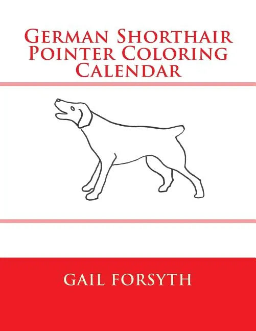 German Shorthair Pointer Coloring Calendar - Paperback