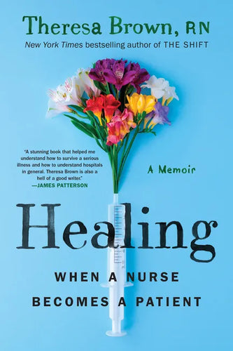 Healing: When a Nurse Becomes a Patient - Paperback