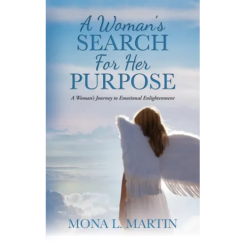 A Woman's Search For Her Purpose: A Woman's Journey to Emotional Enlightenment - Paperback