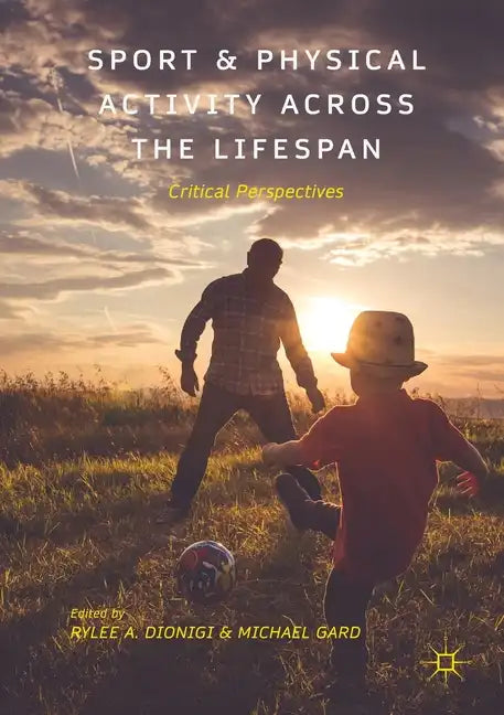 Sport and Physical Activity Across the Lifespan: Critical Perspectives - Paperback
